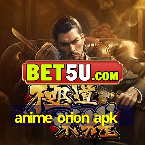 anime orion apk